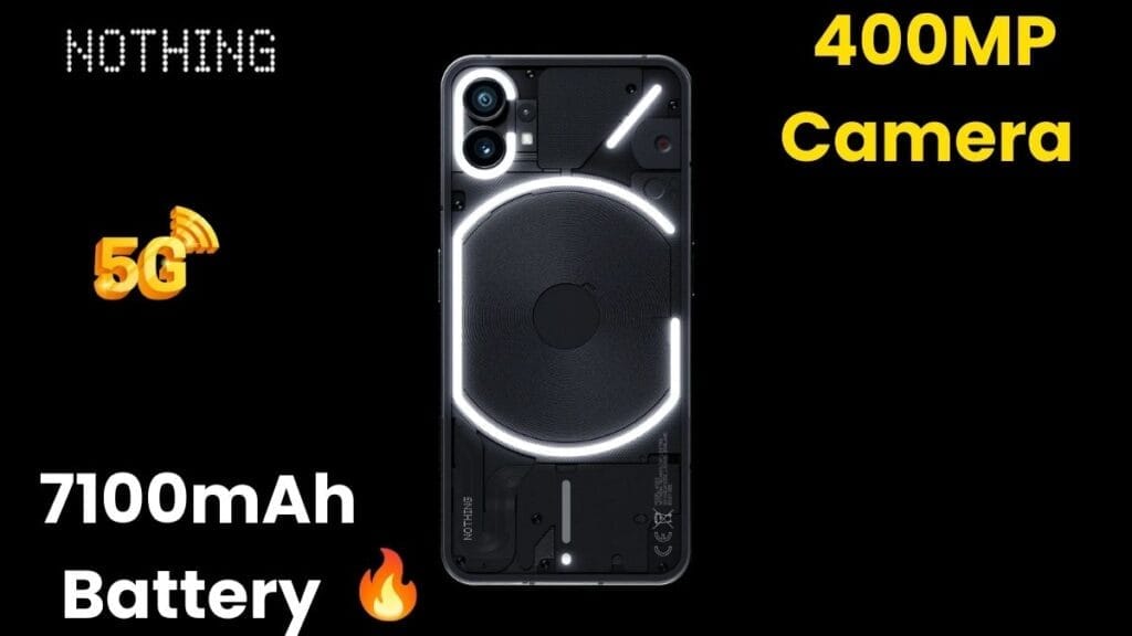 Nothing 400MP Camera and Smartphone with a Powerful 7,100 mAh battery. Nothing Best Smartphone 1 Nothing 400MP Camera